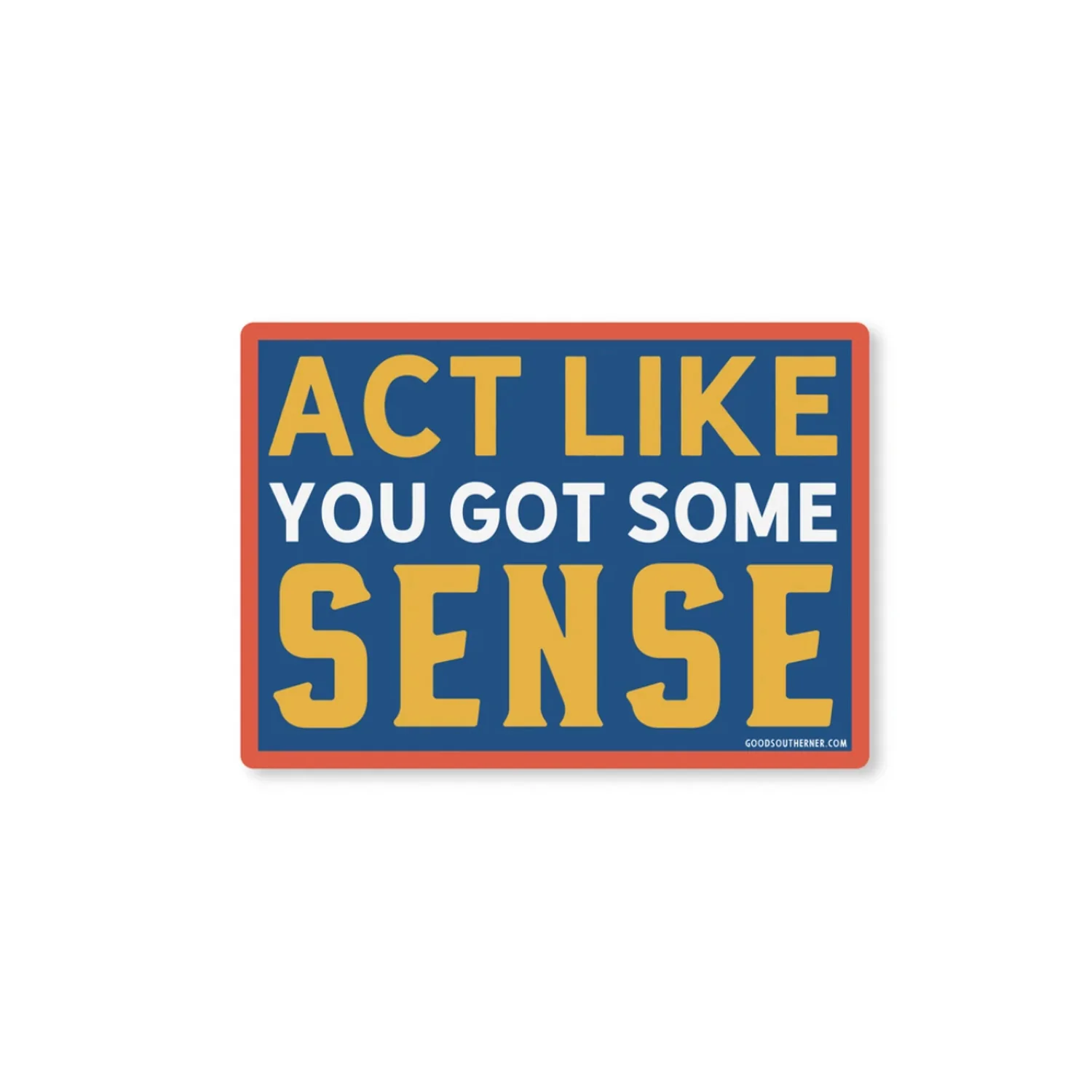 Act Like You Got Some Sense Vinyl Sticker
